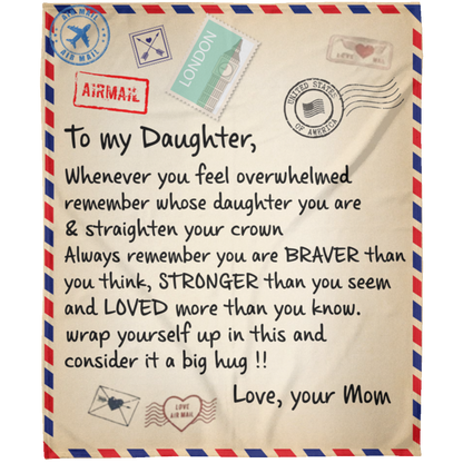 To My daughter you are Braver Cozy Blanket Gift Form Mom