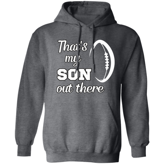 That my son out there football  Pullover Hoodie high school game day athletic wear