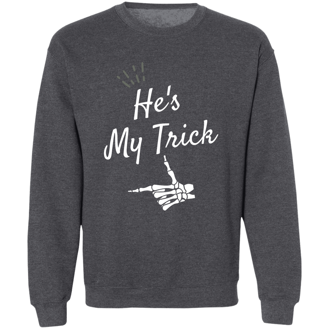 He's my Trick  matching Halloween  Z65x Crewneck Pullover Sweatshirt